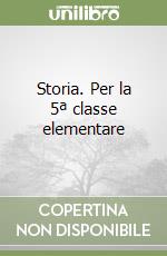 Storia. Per la 5ª classe elementare libro