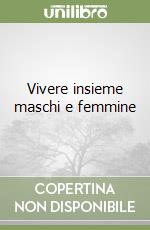 Vivere insieme maschi e femmine libro