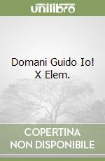 Domani Guido Io! X Elem. libro