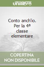 Conto anch'io. Per la 4ª classe elementare libro