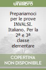 Prepariamoci per le prove INVALSI. Italiano. Per la 2ª e 3ª classe elementare libro