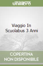 Viaggio In Scuolabus 3 Anni libro