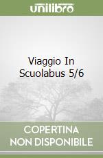 Viaggio In Scuolabus 5/6 libro