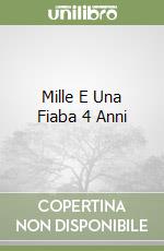 Mille E Una Fiaba 4 Anni libro