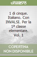 1 di cinque. Italiano. Con INVALSI. Per la 1ª classe elementare. Vol. 1 libro
