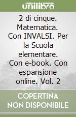 2 di cinque. Matematica. Con INVALSI. Per la Scuola elementare. Con e-book. Con espansione online. Vol. 2 libro