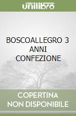 BOSCOALLEGRO 3 ANNI CONFEZIONE libro