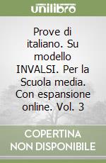 Prove di italiano. Su modello INVALSI. Per la Scuola media. Con espansione online. Vol. 3 libro