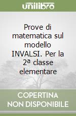 Prove di matematica sul modello INVALSI. Per la 2ª classe elementare libro