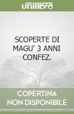SCOPERTE DI MAGU' 3 ANNI CONFEZ. libro