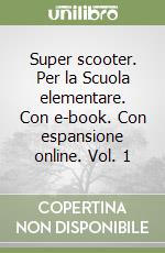 Super scooter. Per la Scuola elementare. Con e-book. Con espansione online. Vol. 1 libro