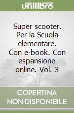 Super scooter. Per la Scuola elementare. Con e-book. Con espansione online. Vol. 3 libro