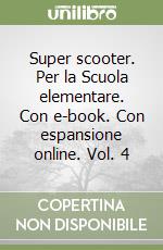 Super scooter. Per la Scuola elementare. Con e-book. Con espansione online. Vol. 4 libro
