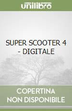 SUPER SCOOTER 4 - DIGITALE libro