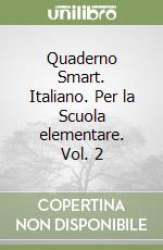 Quaderno Smart. Italiano. Per la Scuola elementare. Vol. 2 libro
