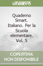 Quaderno Smart. Italiano. Per la Scuola elementare. Vol. 5 libro