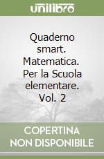 Quaderno smart. Matematica. Per la Scuola elementare. Vol. 2 libro