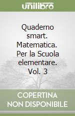 Quaderno smart. Matematica. Per la Scuola elementare. Vol. 3