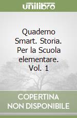 Quaderno Smart. Storia. Per la Scuola elementare. Vol. 1 libro