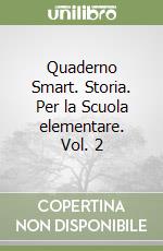 Quaderno Smart. Storia. Per la Scuola elementare. Vol. 2 libro