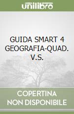 GUIDA SMART 4 GEOGRAFIA-QUAD. V.S. libro