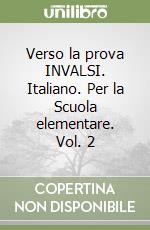 Verso la prova INVALSI. Italiano. Per la Scuola elementare. Vol. 2 libro