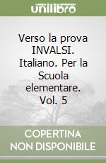 Verso la prova INVALSI. Italiano. Per la Scuola elementare. Vol. 5 libro