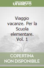 Viaggio vacanze. Per la Scuola elementare. Vol. 1 libro