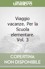 Viaggio vacanze. Per la Scuola elementare. Vol. 3 libro