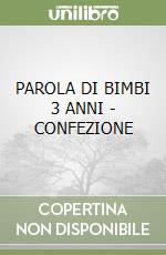 PAROLA DI BIMBI 3 ANNI - CONFEZIONE libro