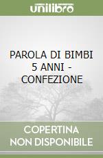 PAROLA DI BIMBI 5 ANNI - CONFEZIONE libro