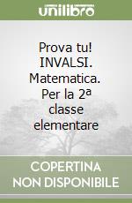 Prova tu! INVALSI. Matematica. Per la 2ª classe elementare