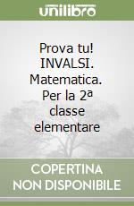 Prova tu! INVALSI. Matematica. Per la 2ª classe elementare libro