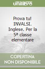 Prova tu! INVALSI. Inglese. Per la 5ª classe elementare