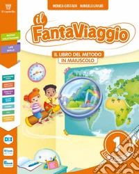 Fantaviaggio. Con Il libro di lettura, Il libro di grammatica e scrittura, Il libro delle discipline con esercizi, Il libro di matematica con esercizi, Ti dico come imparo: Quaderno della valutazione formativa descrittiva. Per la Scuola elementare libro