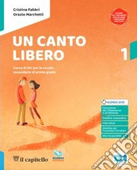 Canto libero. Corso di IRC con nulla osta CEI. Per la Scuola media. Con e-book. Con espansione online (Un). Vol. 1