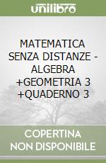 MATEMATICA SENZA DISTANZE - ALGEBRA +GEOMETRIA 3 +QUADERNO 3 libro