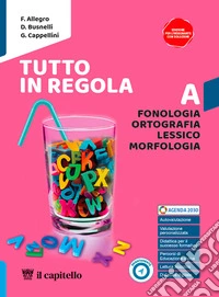 Tutto in regola. Per la Scuola media. Con e-book. Con espansione online. Vol. A: Fonologia, Ortografia,Lessico, Morfologia libro