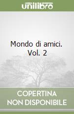 Mondo di amici. Vol. 2 libro