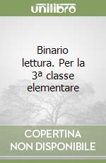 Binario lettura. Per la 3ª classe elementare libro
