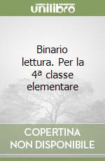 Binario lettura. Per la 4ª classe elementare libro