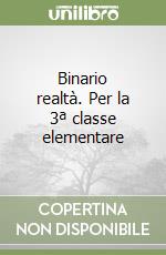 Binario realtà. Per la 3ª classe elementare libro