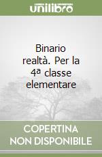 Binario realtà. Per la 4ª classe elementare libro