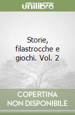 Storie, filastrocche e giochi. Vol. 2