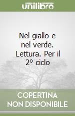 Nel giallo e nel verde. Lettura. Per il 2° ciclo libro