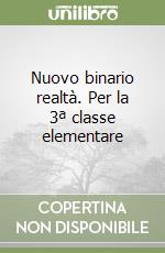 Nuovo binario realtà. Per la 3ª classe elementare libro