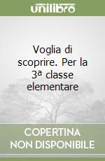 Voglia di scoprire. Per la 3ª classe elementare libro