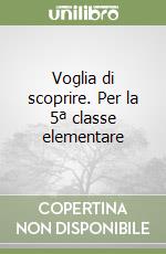 Voglia di scoprire. Per la 5ª classe elementare libro