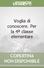 Voglia di conoscere. Per la 4ª classe elementare libro