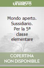 Mondo aperto. Sussidiario. Per la 5ª classe elementare libro